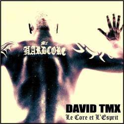 David TMX : Le Core et l'Esprit